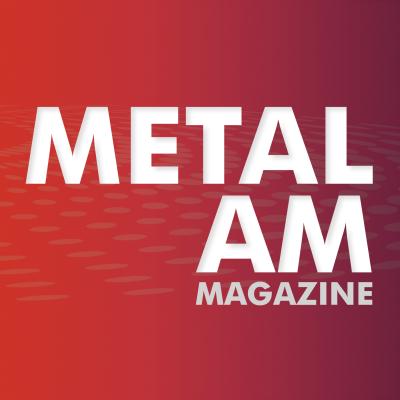 Metal Additive Manufacturing Magazine